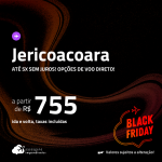 BLACK FRIDAY 2023!!! Passagens para <strong>JERICOACOARA</strong>! A partir de R$ 755, ida e volta, c/ taxas! Em até 5x SEM JUROS! Opções de VOO DIRETO!