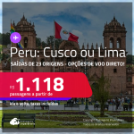 Passagens para o <strong>PERU: Cusco ou Lima</strong>! A partir de R$ 1.118, ida e volta, c/ taxas! Opções de VOO DIRETO!