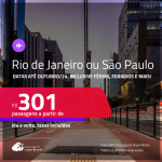 Passagens para o <strong>RIO DE JANEIRO ou SÃO PAULO</strong>! A partir de R$ 301, ida e volta, c/ taxas! Datas para viajar até Outubro/24, inclusive Férias, Feriados e mais!