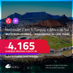 Novidade! MUITO BOM!!! Passagens 2 em 1 – <strong>TURQUIA: Istambul + ÁFRICA DO SUL: Joanesburgo ou Cape Town!</strong> A partir de R$ 4.165, todos os trechos, c/ taxas! Em até 5x SEM JUROS! Opções com BAGAGEM INCLUÍDA!