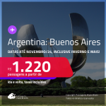 Passagens para a <strong>ARGENTINA: Buenos Aires</strong>! A partir de R$ 1.220, ida e volta, c/ taxas! Datas até Novembro/24, inclusive INVERNO e mais!