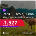 Passagens para o <strong>PERU: Cusco ou Lima</strong>! A partir de R$ 1.527, ida e volta, c/ taxas! Opções de VOO DIRETO!