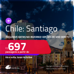 Passagens para o <strong>CHILE: Santiago</strong>! A partir de R$ 697, ida e volta, c/ taxas! Inclusive datas no INVERNO! Opções de VOO DIRETO!