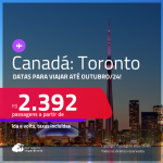 Passagens para o <strong>CANADÁ: Toronto</strong>! A partir de R$ 2.392, ida e volta, c/ taxas! Datas para viajar até Outubro/24!