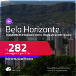 Programe sua viagem para Ouro Preto, Tiradentes e mais! Passagens para <strong>BELO HORIZONTE</strong>! A partir de R$ 282, ida e volta, c/ taxas!
