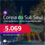 Passagens para a <strong>COREIA DO SUL: Seul</strong>! A partir de R$ 5.069, ida e volta, c/ taxas! Opções com BAGAGEM INCLUÍDA!