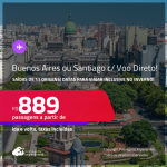 Passagens com<strong> VOO DIRETO </strong>para <strong>BUENOS AIRES ou SANTIAGO</strong>! A partir de R$ 889, ida e volta, c/ taxas!