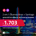 Passagens 2 em 1 – <strong>ARGENTINA: Buenos Aires + CHILE: Santiago!</strong> A partir de R$ 1.703, todos os trechos, c/ taxas!
