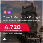 Passagens 2 em 1 – <strong>MARROCOS: Marrakech + PORTUGAL: Lisboa ou Porto</strong>! A partir de R$ 4.720, todos os trechos, c/ taxas!