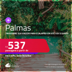 Programe sua viagem para o Jalapão! Passagens para <strong>PALMAS</strong>! A partir de R$ 537, ida e volta, c/ taxas! Em até 10x SEM JUROS!