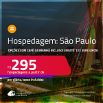 Hospedagem em <strong>SÃO PAULO</strong>! A partir de R$ 295, por dia, em quarto duplo! Opções com CAFÉ DA MANHÃ incluso! Em até 12x SEM JUROS!