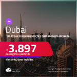 Passagens para <strong>DUBAI</strong>! A partir de R$ 3.897, ida e volta, c/ taxas! Em até 6x SEM JUROS! Opções com BAGAGEM INCLUÍDA!