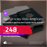 Aproveite! Agende para tirar o seu Visto Americano! Passagens para <strong>BRASÍLIA, PORTO ALEGRE, RECIFE, RIO DE JANEIRO ou SÃO PAULO</strong>! A partir de R$ 248, ida e volta, c/ taxas!