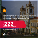 Hospedagem com CAFÉ DA MANHÃ em <strong>PORTO SEGURO ou SALVADOR</strong>! A partir de R$ 222, por dia, em quarto duplo!