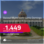 BAIXOU!!! MUITO BOM!!! Poucos trechos! Passagens para a <strong>REPÚBLICA DOMINICANA: Santo Domingo</strong>! A partir de R$ 1.449, ida e volta, c/ taxas! Em até 6x SEM JUROS!