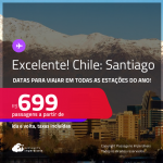 EXCELENTE!!! Passagens para o <strong>CHILE: Santiago</strong>! Datas para viajar em todas as estações do Ano! A partir de R$ 699, ida e volta, c/ taxas!