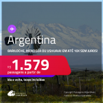 Passagens para a <strong>ARGENTINA: Bariloche, Mendoza ou Ushuaia</strong>! A partir de R$ 1.579, ida e volta, c/ taxas! Em até 10x SEM JUROS!