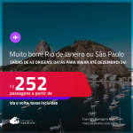 MUITO BOM!!! Passagens para o <strong>RIO DE JANEIRO ou SÃO PAULO</strong>! A partir de R$ 252, ida e volta, c/ taxas!