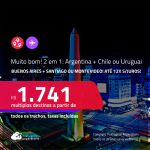 MUITO BOM!!! Passagens 2 em 1 – <strong>ARGENTINA: Buenos Aires + CHILE: Santiago ou URUGUAI: Montevideo</strong>! A partir de R$ 1.741, todos os trechos, c/ taxas! Em até 12x SEM JUROS!