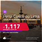 MUITO BOM!!! Passagens para o <strong>PERU: Cusco ou Lima</strong>! A partir de R$ 1.117, ida e volta, c/ taxas! Em até 4x SEM JUROS! Datas até Novembro/24!