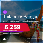 Passagens para <strong>TAILÂNDIA: Bangkok</strong>! A partir de R$ 6.259, ida e volta, c/ taxas! Em até 10x SEM JUROS! Datas até Novembro/24!