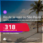 Passagens para o <strong>RIO DE JANEIRO ou SÃO PAULO</strong>! Datas para viajar até Dezembro/24! A partir de R$ 318, ida e volta, c/ taxas! Em até 10x SEM JUROS!