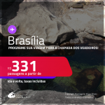 Programe sua viagem para a Chapada dos Veadeiros! Passagens para <strong>BRASÍLIA</strong>! A partir de R$ 331, ida e volta, c/ taxas!
