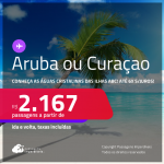 Conheça as Águas Cristalinas das Ilhas ABC! Passagens para <strong>ARUBA ou CURAÇAO</strong>! A partir de R$ 2.167, ida e volta, c/ taxas! Em até 6x SEM JUROS!