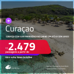 Conheça essa Ilha Paradisíaca no Caribe! Passagens para <strong>CURAÇAO</strong>! A partir de R$ 2.479, ida e volta, c/ taxas! Em até 6x SEM JUROS!