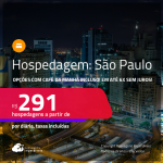 Hospedagem em <strong>SÃO PAULO</strong>! A partir de R$ 291, por dia, em quarto duplo! Opções com CAFÉ DA MANHÃ incluso! Em até 6x SEM JUROS!