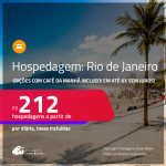 Hospedagem no <strong>RIO DE JANEIRO</strong>! A partir de R$ 212, por dia, em quarto duplo! Opções com CAFÉ DA MANHÃ incluso! Em até 6x SEM JUROS!