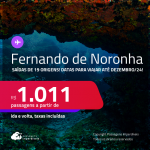 Passagens para <strong>FERNANDO DE NORONHA</strong>! Datas para viajar até Dezembro/24! A partir de R$ 1.011, ida e volta, c/ taxas!