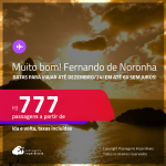MUITO BOM!!! Passagens para <strong>FERNANDO DE NORONHA</strong>! A partir de R$ 777, ida e volta, c/ taxas! Em até 6x SEM JUROS!