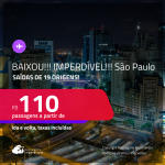 BAIXOU!!! IMPERDÍVEL!!! Passagens para <strong>SÃO PAULO</strong>! A partir de R$ 110, ida e volta, c/ taxas!