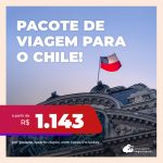 Pacote de viagem para o Chile a partir de R$1.143 por pessoa