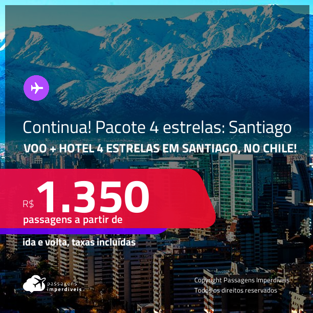 <strong>CONTINUA! PASSAGEM + HOTEL</strong> <strong>4 ESTRELAS em SANTIAGO, </strong>no <strong>Chile</strong>! A partir de R$ 1.350, por pessoa, quarto duplo, c/ taxas! Datas para viajar no 1º Semestre ou no Inverno!