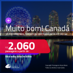 MUITO BOM!!! Passagens para o <strong>CANADÁ: Montreal, Toronto ou Vancouver</strong>! A partir de R$ 2.060, ida e volta, c/ taxas! Datas até Dezembro/24!