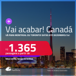 Vai acabar! Muito bom! Passagens para o <strong>CANADÁ: Montreal ou Toronto</strong>! A partir de R$ 1.365, ida e volta, c/ taxas! Datas até Dezembro/24!