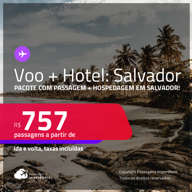<strong>PASSAGEM + HOTEL em</strong> <strong>SALVADOR</strong>! A partir de R$ 757, por pessoa, quarto duplo, c/ taxas!