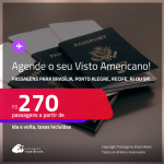 Agende o seu Visto Americano! Passagens para <strong>BRASÍLIA, PORTO ALEGRE, RECIFE, RIO DE JANEIRO ou SÃO PAULO</strong>! A partir de R$ 270, ida e volta, c/ taxas!
