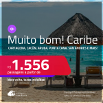 MUITO BOM!!! Passagens para o <strong>CARIBE: Cancún, Cartagena, Jamaica, Aruba, Punta Cana ou San Andres! </strong>A partir de R$ 1.556, ida e volta, c/ taxas!