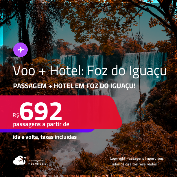 <strong>PASSAGEM + HOTEL</strong> <strong>FOZ DO IGUAÇU</strong>! A partir de R$ 692, por pessoa, quarto duplo, c/ taxas!