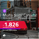 MUITO BOM!!! Passagens para o <strong>CANADÁ: Montreal ou Toronto</strong>! A partir de R$ 1.826, ida e volta, c/ taxas! Datas até Dezembro/24!