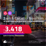 Passagens 2 em 1 – <strong>CANADÁ: Montreal ou Toronto + NOVA YORK</strong>! A partir de R$ 3.418, todos os trechos, c/ taxas!