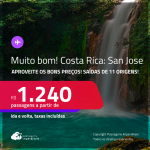 APROVEITE!!! MUITO BOM!!! Passagens para a <strong>COSTA RICA: San Jose</strong>! A partir de R$ 1.240, ida e volta, c/ taxas!