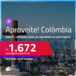 Aproveite! Passagens para a <strong>COLÔMBIA: Bogotá, Cartagena, Medellin, San Andres ou Santa Marta</strong>! A partir de R$ 1.672, ida e volta, c/ taxas! Em até 6x SEM JUROS!