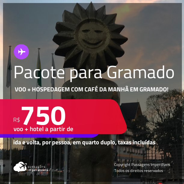 <strong>PASSAGEM + HOTEL </strong>com <strong>CAFÉ DA MANHÃ</strong> em <strong>GRAMADO</strong>! A partir de R$ 750, por pessoa, quarto duplo, c/ taxas!