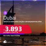 Passagens para <strong>DUBAI</strong>! A partir de R$ 3.893, ida e volta, c/ taxas! Em até 5x SEM JUROS! Opções com BAGAGEM INCLUÍDA!