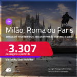 Passagens para <strong>MILÃO, PARIS ou ROMA</strong>! A partir de R$ 3.307, ida e volta, c/ taxas! Datas até Fevereiro/25, inclusive Verão Europeu e mais!