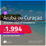 Passagens para <strong>ARUBA ou CURAÇAO</strong>! A partir de R$ 1.994, ida e volta, c/ taxas! Datas para viajar até Dezembro/24!